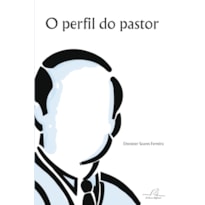 PERFIL DO PASTOR, O PERFIL DO PASTOR, O