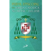 Perfil episcopal da Igreja Católica no Brasil: 1551-2018