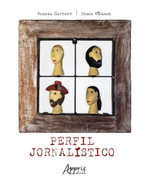 PERFIL JORNALÍSTICO: UMA VIAGEM COMPREENSIVA PELO MUNDO DE SUAS TEORIAS E DE SUAS PRÁTICAS