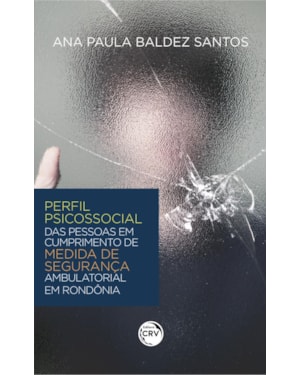 PERFIL PSICOSSOCIAL DAS PESSOAS EM CUMPRIMENTO DE MEDIDA DE SEGURANÇA AMBULATORIAL EM RONDÔNIA