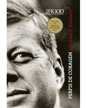 PERFIS DE CORAGEM: UM CLÁSSICO SOBRE GRANDES NOMES QUE INFLUENCIARAM UM DOS HOMENS MAIS PODEROSOS DE TODOS OS TEMPOS