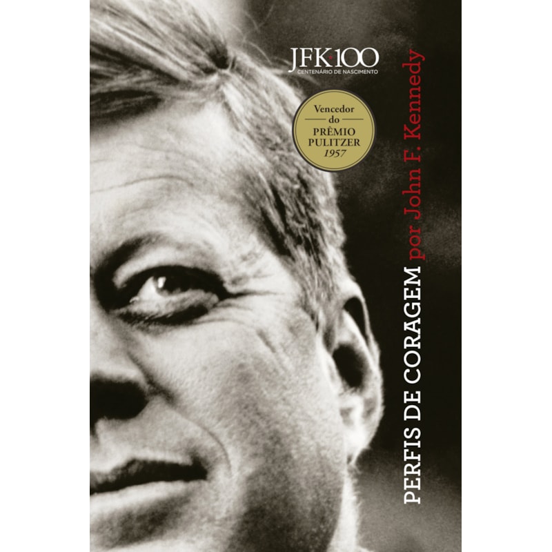 PERFIS DE CORAGEM: UM CLÁSSICO SOBRE GRANDES NOMES QUE INFLUENCIARAM UM DOS HOMENS MAIS PODEROSOS DE TODOS OS TEMPOS