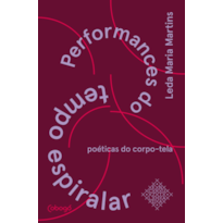 PERFORMANCES DO TEMPO ESPIRALAR: POÉTICAS DO CORPO-TELA