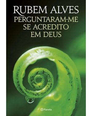 PERGUNTARAM-ME SE ACREDITO EM DEUS: 2ª EDIÇÃO (BIBLIOTECA RUBEM ALVES)