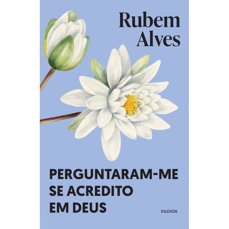 PERGUNTARAM-ME SE ACREDITO EM DEUS: NOVA EDIÇÃO (BIBLIOTECA RUBEM ALVES)