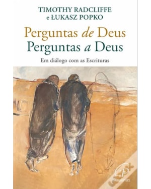 PERGUNTAS DE DEUS, PERGUNTAS A DEUS