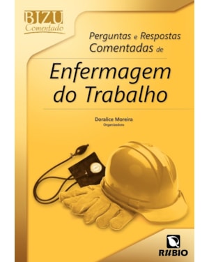 Perguntas e respostas comentadas de enfermagem do trabalho