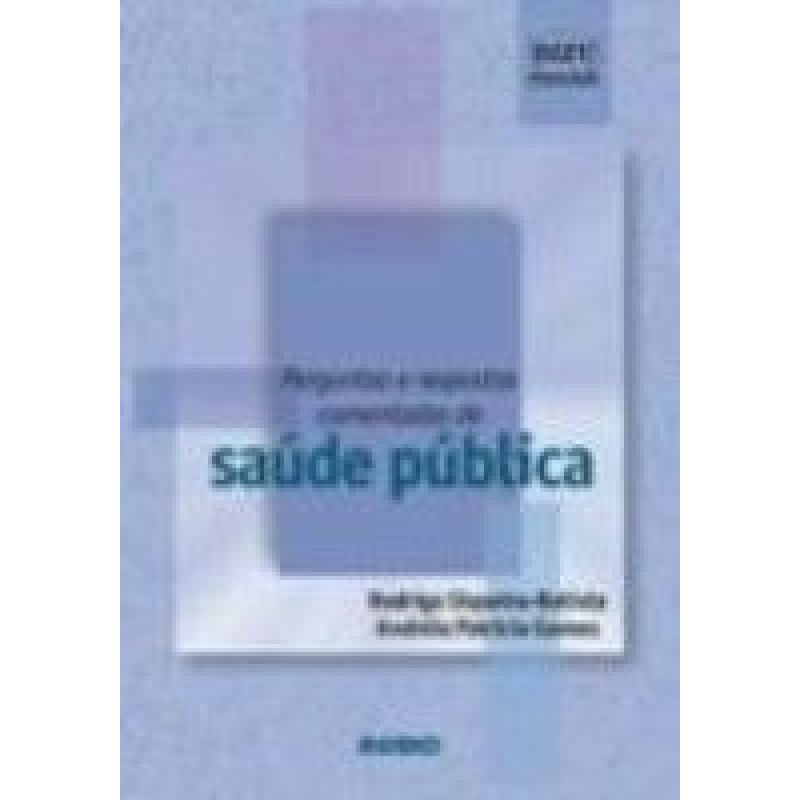 PERGUNTAS E RESPOSTAS COMENTADAS DE SAUDE PUBLICA