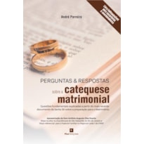 PERGUNTAS E RESPOSTAS SOBRE CATEQUESE MATRIMONIAL - ANDRÉ PARREIRA