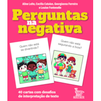 PERGUNTAS NA NEGATIVA: 40 CARTAS COM DESAFIOS DE INTERPRETAÇÃO DE TEXTO