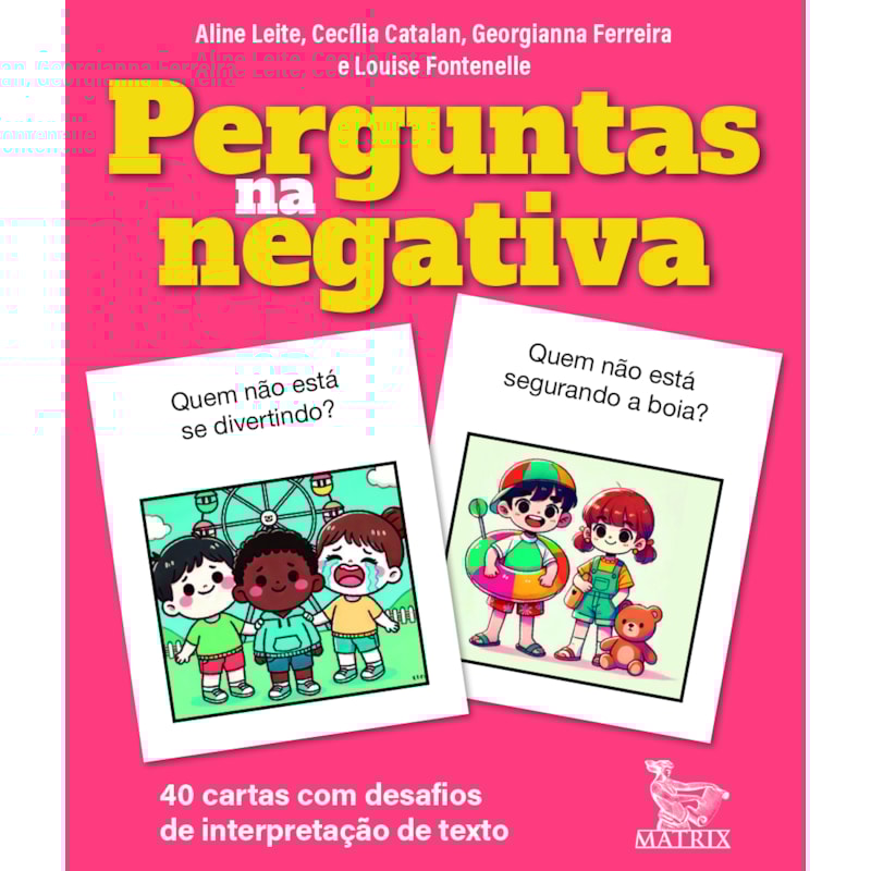 PERGUNTAS NA NEGATIVA: 40 CARTAS COM DESAFIOS DE INTERPRETAÇÃO DE TEXTO