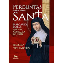 PERGUNTAS PARA UMA SANTA: MARGARIDA MARIA, AMIGA DO CORAÇÃO DE JESUS