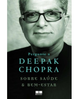 PERGUNTE A DEEPAK CHOPRA SOBRE SAÚDE E BEM-ESTAR