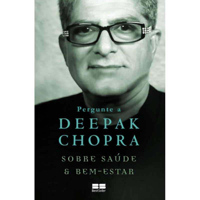 PERGUNTE A DEEPAK CHOPRA SOBRE SAÚDE E BEM-ESTAR