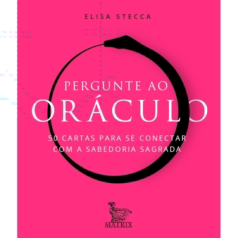 PERGUNTE AO ORÁCULO: 50 CARTAS PARA SE CONECTAR COM A SABEDORIA SAGRADA