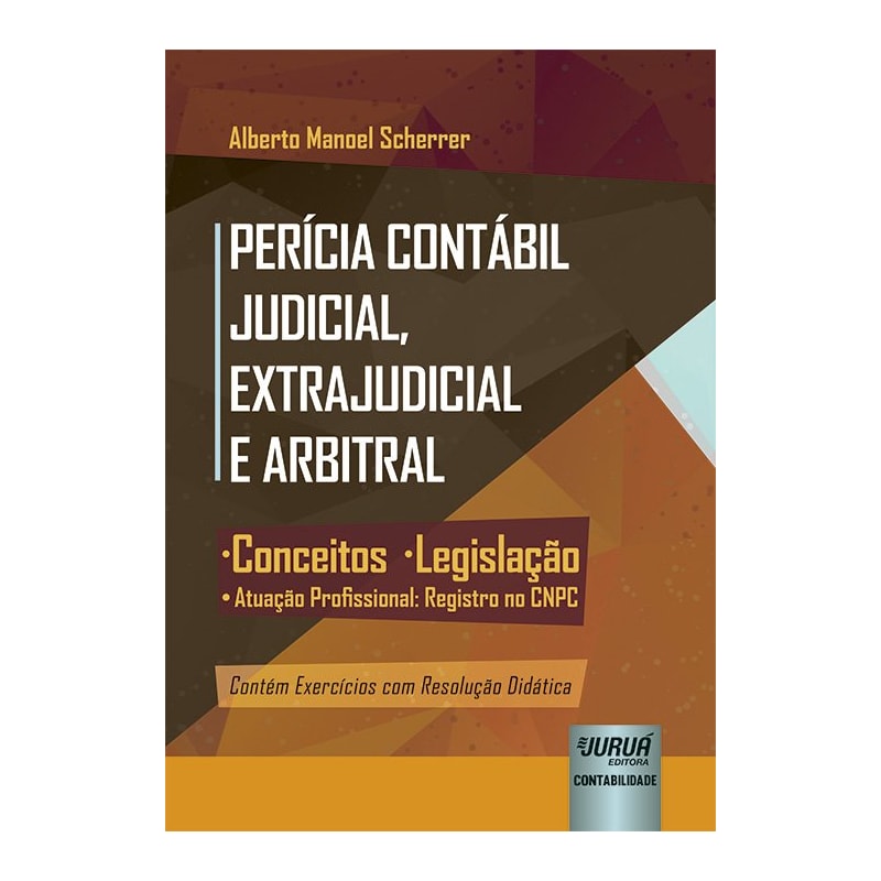 PERÍCIA CONTÁBIL JUDICIAL, EXTRAJUDICIAL E ARBITRAL - CONCEITOS, LEGISLAÇÃO, ATUAÇÃO PROFISSIONAL: REGISTRO NO CNPC