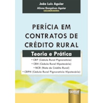 PERÍCIA EM CONTRATOS DE CRÉDITO RURAL - TEORIA E PRÁTICA