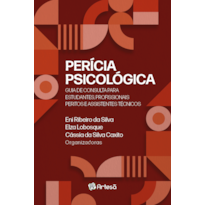 Perícia psicológica: Guia de consulta para estudantes, profissionais peritos e assistentes técnicos