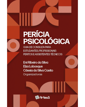 Perícia psicológica: Guia de consulta para estudantes, profissionais peritos e assistentes técnicos