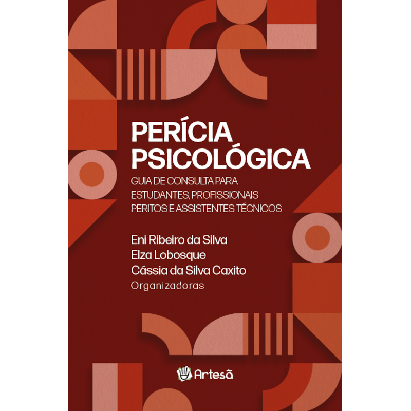 Perícia psicológica: Guia de consulta para estudantes, profissionais peritos e assistentes técnicos