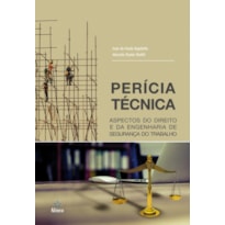 PERÍCIA TÉCNICA - ASPECTOS DO DIREITO E DA ENGENHARIA DE SEGURANÇA DO TRABALHO