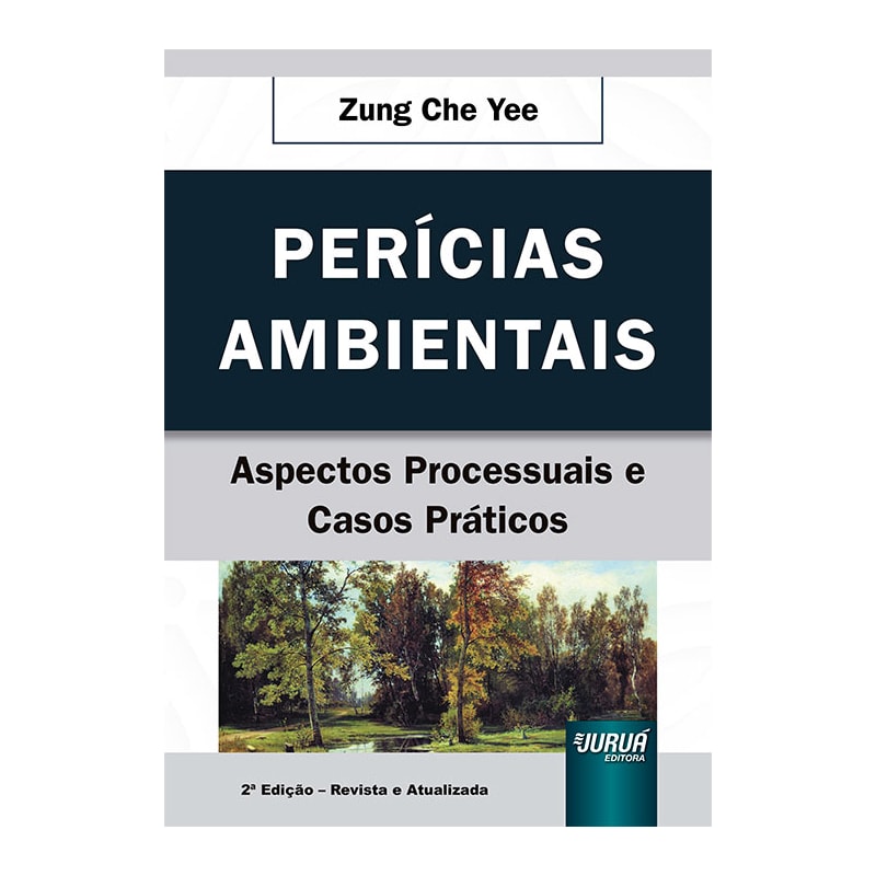 PERÍCIAS AMBIENTAIS - ASPECTOS PROCESSUAIS E CASOS PRÁTICOS