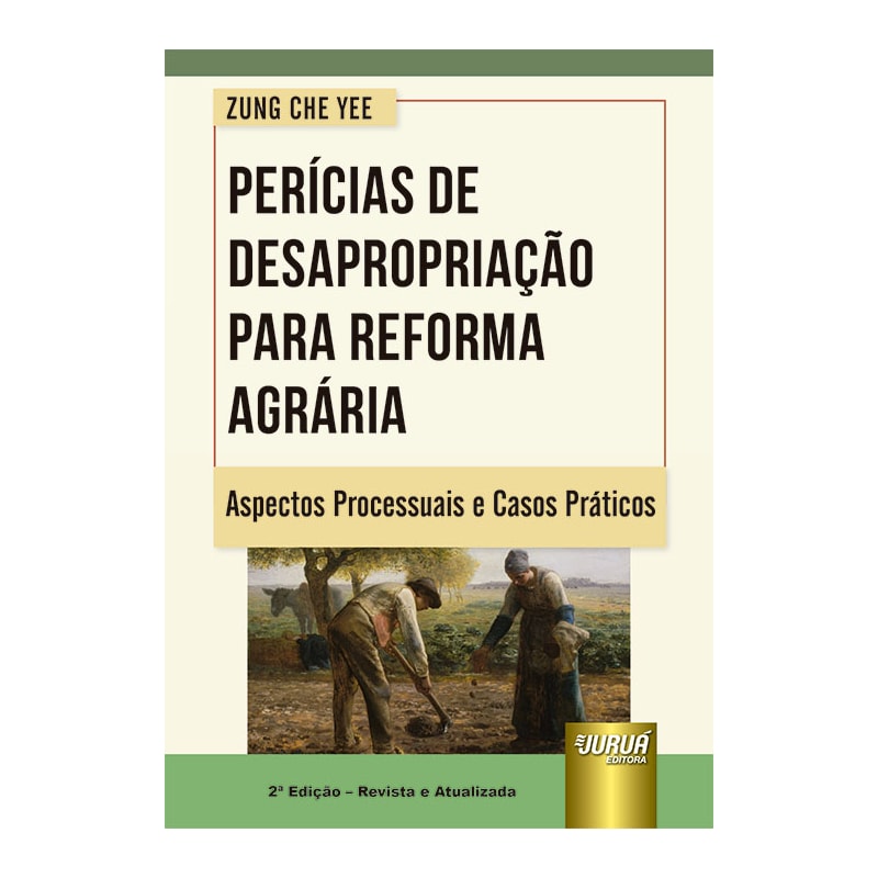 PERÍCIAS DE DESAPROPRIAÇÃO PARA REFORMA AGRÁRIA - ASPECTOS PROCESSUAIS E CASOS PRÁTICOS