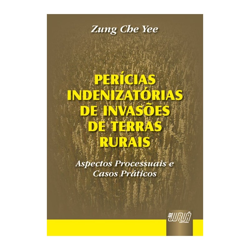 PERÍCIAS INDENIZATÓRIAS DE INVASÕES DE TERRAS RURAIS - ASPECTOS PROCESSUAIS E CASOS PRÁTICOS
