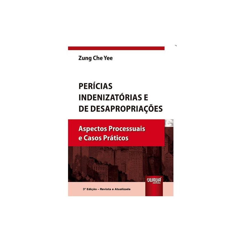 PERÍCIAS INDENIZATÓRIAS E DE DESAPROPRIAÇÕES - ASPECTOS PROCESSUAIS E CASOS PRÁTICOS