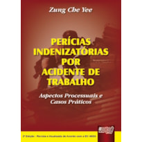 PERÍCIAS INDENIZATÓRIAS POR ACIDENTE DE TRABALHO - ASPECTOS PROCESSUAIS E CASOS PRÁTICOS - 31/03/2045