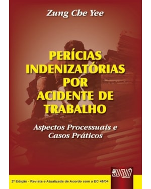 PERÍCIAS INDENIZATÓRIAS POR ACIDENTE DE TRABALHO - ASPECTOS PROCESSUAIS E CASOS PRÁTICOS - 31/03/2045