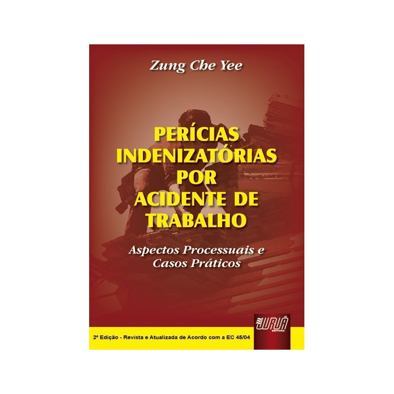 PERÍCIAS INDENIZATÓRIAS POR ACIDENTE DE TRABALHO - ASPECTOS PROCESSUAIS E CASOS PRÁTICOS - 31/03/2045