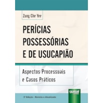 PERÍCIAS POSSESSÓRIAS E DE USUCAPIÃO - ASPECTOS PROCESSUAIS E CASOS PRÁTICOS