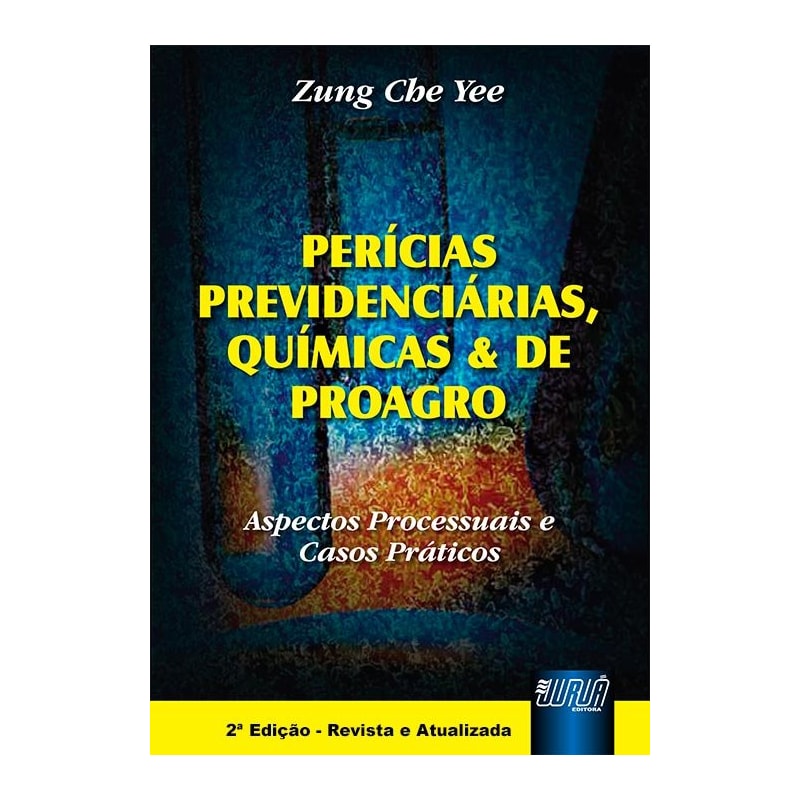 PERÍCIAS PREVIDENCIÁRIAS, QUÍMICAS & DE PROAGRO - ASPECTOS PROCESSUAIS E CASOS PRÁTICOS
