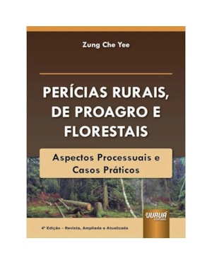 PERÍCIAS RURAIS, DE PROAGRO E FLORESTAIS - ASPECTOS PROCESSUAIS E CASOS PRÁTICOS
