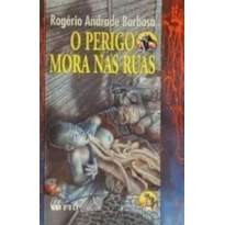 PERIGO MORA NAS RUAS, O - SERIE ESPELHOS - 1