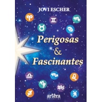 PERIGOSAS & FASCINANTES