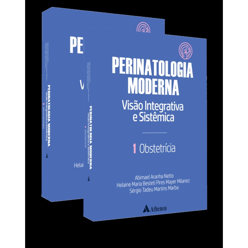 PERINATOLOGIA MODERNA VISÃO INTEGRATIVA E SISTÊMICA - VOL. 01 E VOL.02
