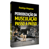 PERIODIZAÇÃO DA MUSCULAÇÃO PASSO A PASSO