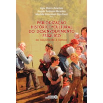 PERIODIZAÇÃO HISTÓRICO CULTURAL DO DESENVOLVIMENTO PSÍQUICO - DO NASCIMENTO À VELHICE