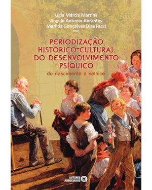 PERIODIZAÇÃO HISTÓRICO CULTURAL DO DESENVOLVIMENTO PSÍQUICO - DO NASCIMENTO À VELHICE
