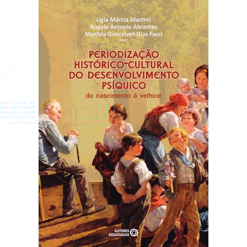 PERIODIZAÇÃO HISTÓRICO CULTURAL DO DESENVOLVIMENTO PSÍQUICO - DO NASCIMENTO À VELHICE
