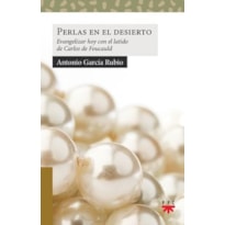 PERLAS EN EL DESIERTO - EVANGELIZAR HOY CON EL LATIDO DE CARLOS DE FOUCAULD