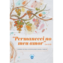 PERMANECEI NO MEU AMOR - ITINERÁRIO PASTORAL DE ESPIRITUALIDADE CONJUGAL E FAMILIAR