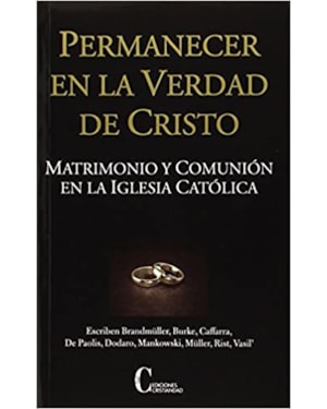 PERMANECER EN LA VERDAD DE CRISTO - MATRIMONIO Y COMUNION EN LA IGLESIA CAT