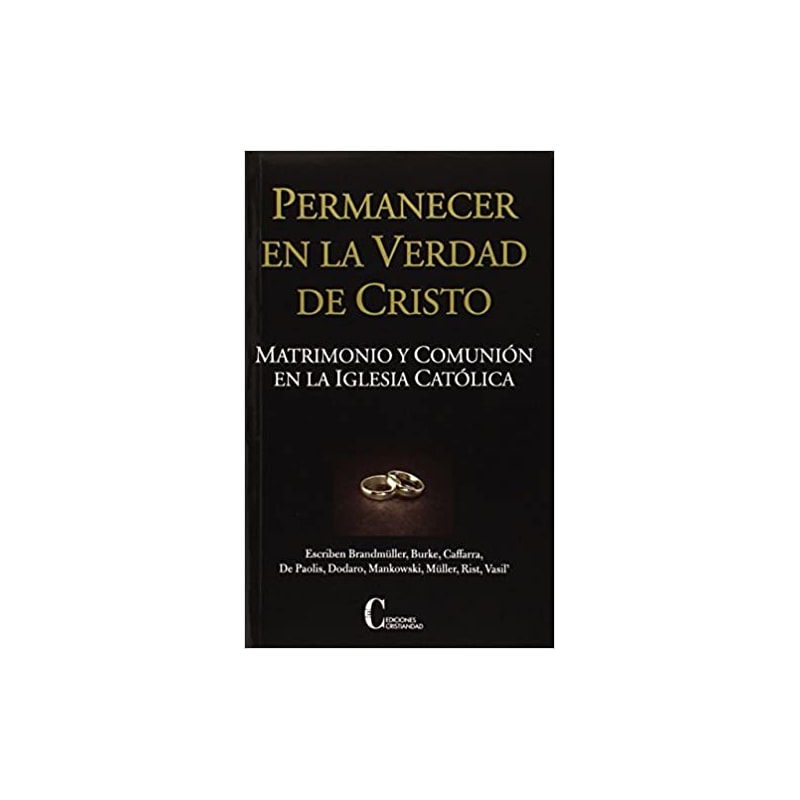 PERMANECER EN LA VERDAD DE CRISTO - MATRIMONIO Y COMUNION EN LA IGLESIA CAT