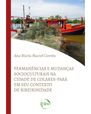 PERMANÊNCIAS E MUDANÇAS SOCIOCULTURAIS NA CIDADE COLARES-PARÁ EM SEU CONTEXTO DE RIBEIRINIDADE