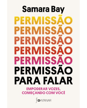 PERMISSÃO PARA FALAR: EMPODERAR VOZES, COMEÇANDO COM VOCÊ
