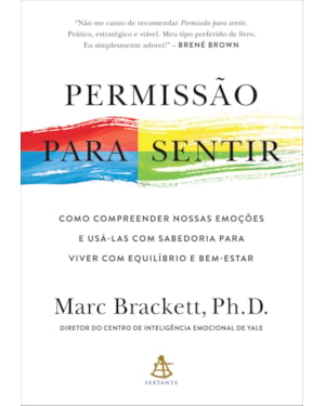 PERMISSÃO PARA SENTIR: COMO COMPREENDER NOSSAS EMOÇÕES E USÁ-LAS COM SABEDORIA PARA VIVER COM EQUILÍBRIO E BEM-ESTAR