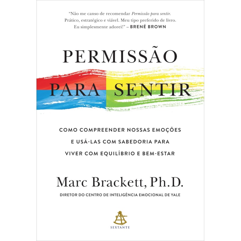 PERMISSÃO PARA SENTIR: COMO COMPREENDER NOSSAS EMOÇÕES E USÁ-LAS COM SABEDORIA PARA VIVER COM EQUILÍBRIO E BEM-ESTAR